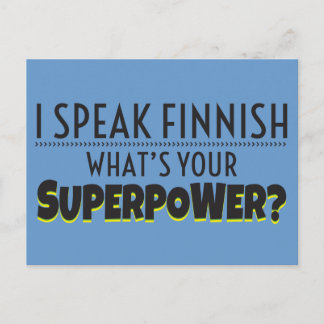 I speak Finnish. What's your Superpower? Postcard