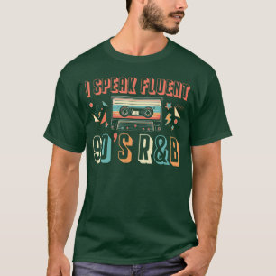 I Speak Fluent 90s RB Music Lover family vintage T-Shirt