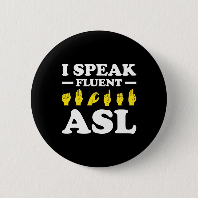 I Speak Fluent Asl  6 Cm Round Badge (Front)