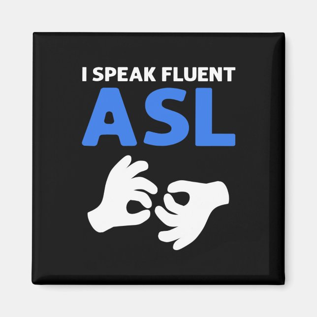 I Speak Fluent ASL. ASL Hand Sign Language Deaf Pr Magnet (Front)
