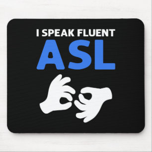 I Speak Fluent ASL. ASL Hand Sign Language Deaf Pr Mouse Mat