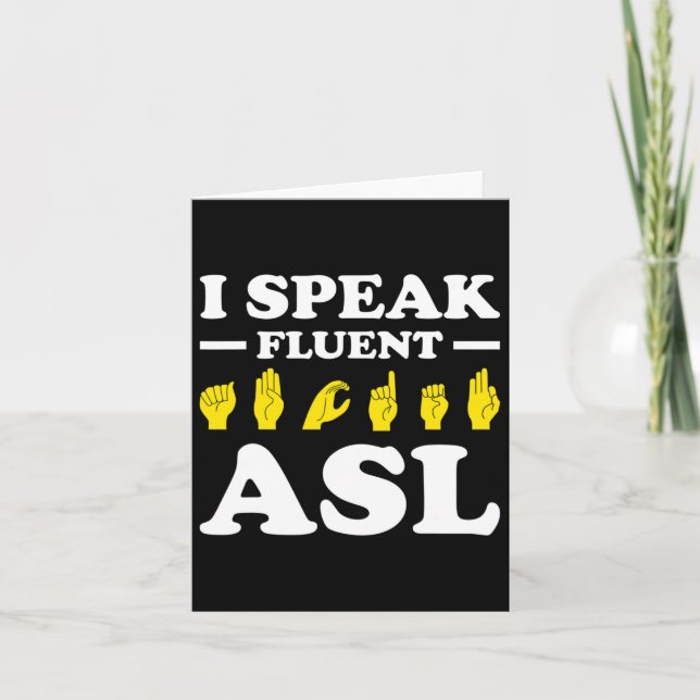 I Speak Fluent Asl  Card (Front)