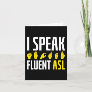 I Speak Fluent ASL Fun Deaf Card