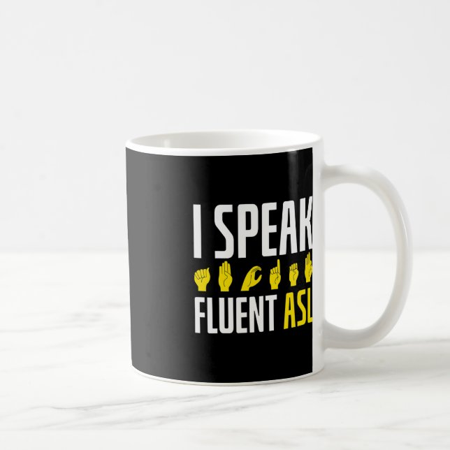 I Speak Fluent ASL Fun Deaf Deaf Awareness Coffee Mug (Right)