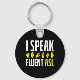 I Speak Fluent ASL Fun Deaf Deaf Awareness Key Ring