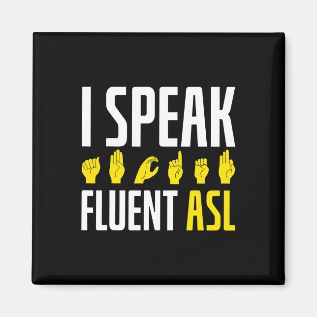 I Speak Fluent ASL Fun Deaf Deaf Awareness Magnet (Front)