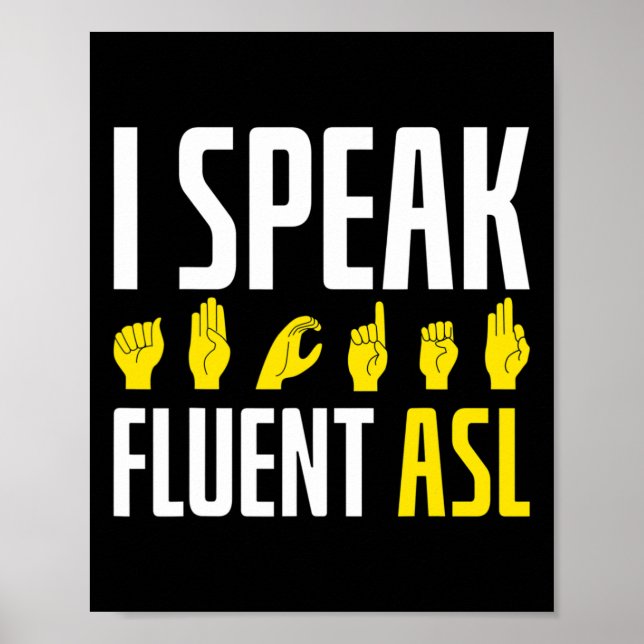 I Speak Fluent ASL Fun Deaf Deaf Awareness Poster (Front)