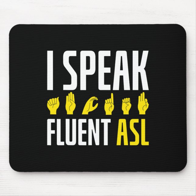 I Speak Fluent ASL Fun Deaf  Mouse Mat (Front)