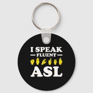 I Speak Fluent Asl Key Ring