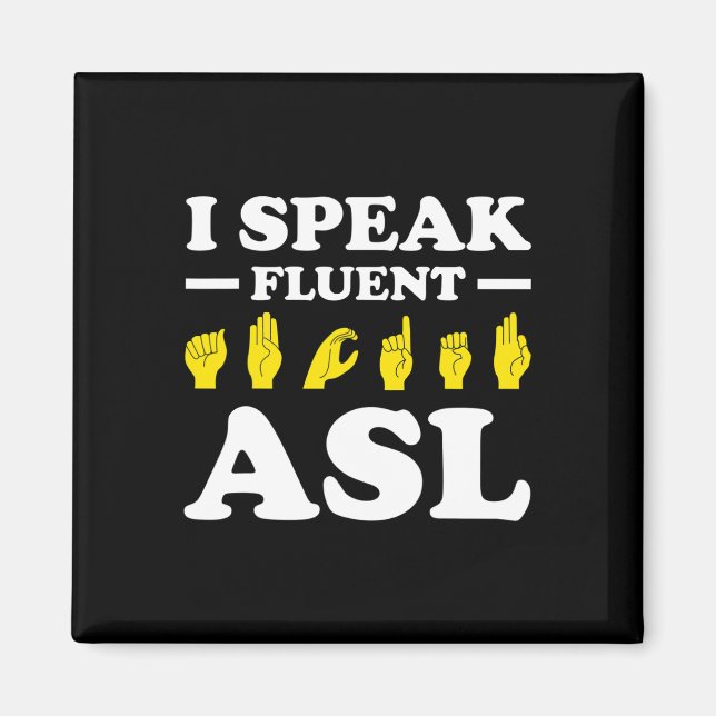 I Speak Fluent Asl  Magnet (Front)