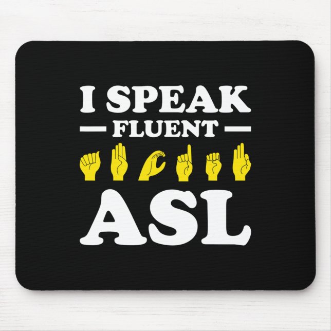 I Speak Fluent Asl  Mouse Mat (Front)