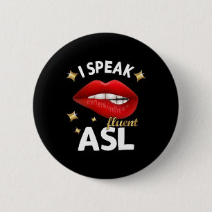 I Speak fluent ASL - sign language Deaf Awareness  6 Cm Round Badge