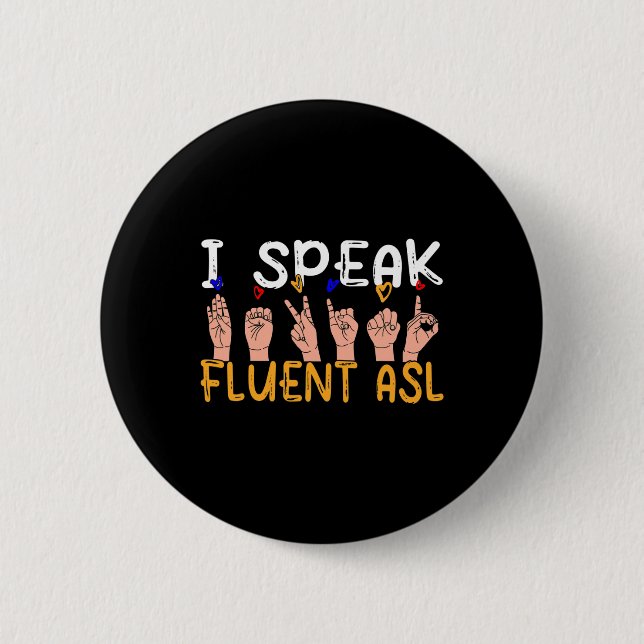 I Speak fluent ASL - sign language Deaf Awareness  6 Cm Round Badge (Front)