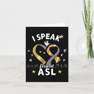 I Speak Fluent Asl - Sign Language Deaf Awareness  Card