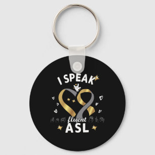 I Speak fluent ASL - sign language Deaf Awareness  Key Ring