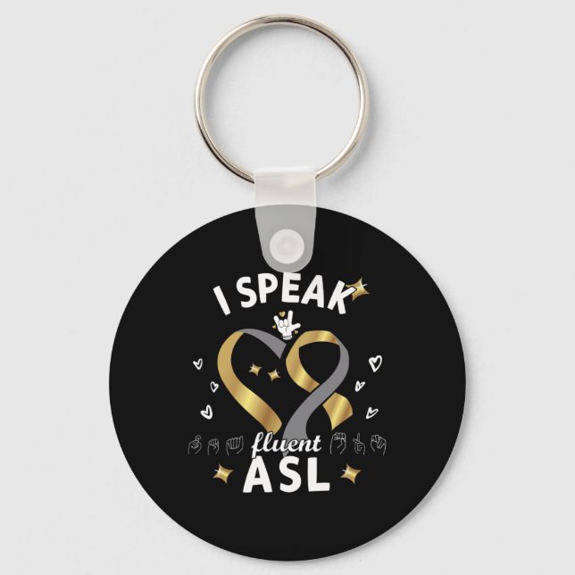 I Speak fluent ASL - sign language Deaf Awareness  Key Ring (Front)