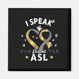 I Speak fluent ASL - sign language Deaf Awareness Magnet