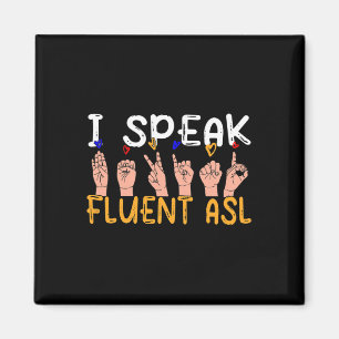 I Speak fluent ASL - sign language Deaf Awareness Magnet