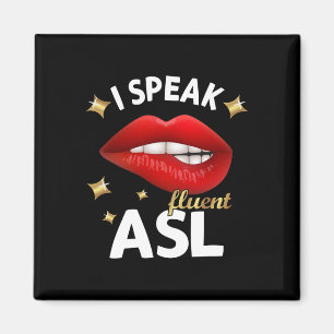 I Speak fluent ASL - sign language Deaf Awareness Magnet