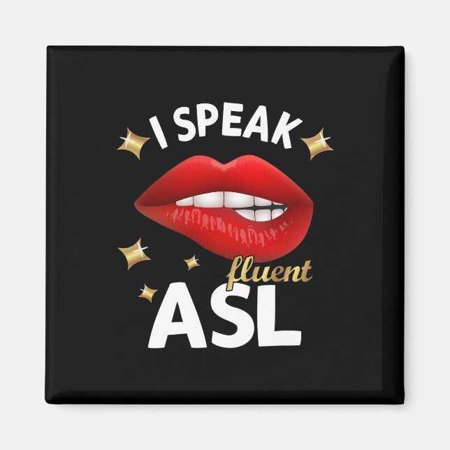 I Speak fluent ASL - sign language Deaf Awareness  Magnet (Front)