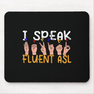 I Speak Fluent Asl - Sign Language Deaf Awareness Mouse Mat