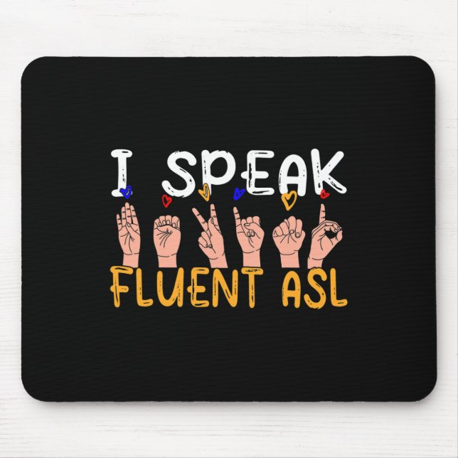 I Speak Fluent Asl - Sign Language Deaf Awareness  Mouse Mat (Front)
