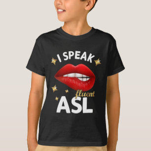 I Speak fluent ASL - sign language Deaf Awareness  T-Shirt