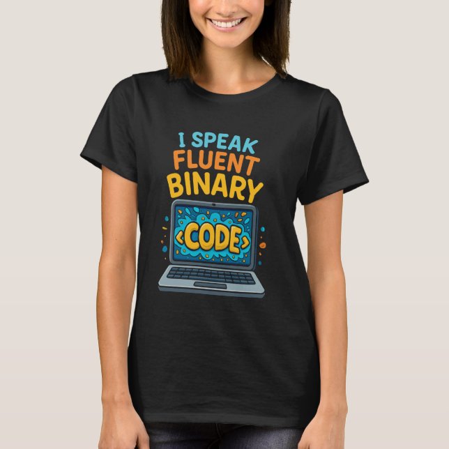 I Speak Fluent Binary Funny Coding Programmer T-Shirt (Front)