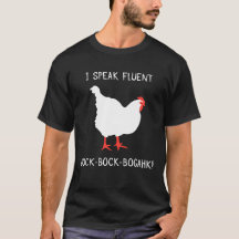 I Speak Fluent Bock-Bock-Bogahk! Chicken Humour