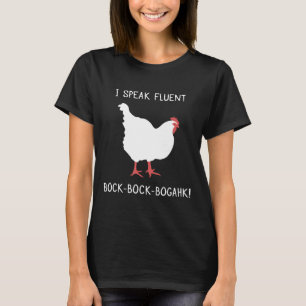 I Speak Fluent Bock Bock Bogahk Chicken T-Shirt