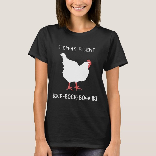I Speak Fluent Bock Bock Bogahk Chicken T-Shirt (Front)