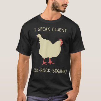 I Speak Fluent BockBockBogahk Funny Chicken T  T-Shirt