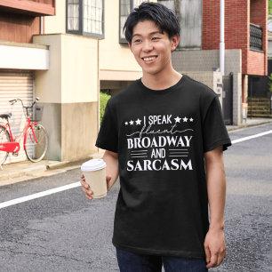 I Speak Fluent Broadway And Sarcasm Funny  T-Shirt