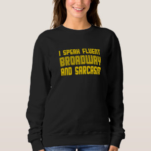 I Speak Fluent Broadway and Sarcasm Premium Sweatshirt
