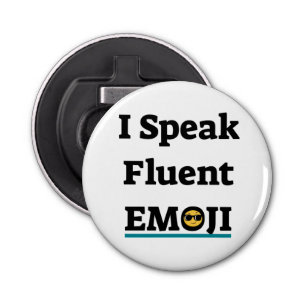 I Speak Fluent Emoji Bottle Opener