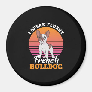 I Speak Fluent French Bulldog Frenchie Clos Gift Magnet