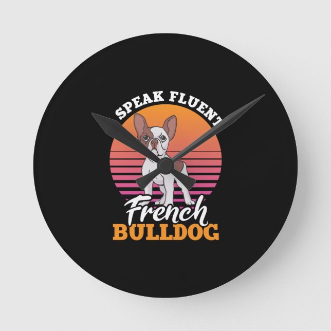 I Speak Fluent French Bulldog Frenchie Clos Gift Round Clock (Front)