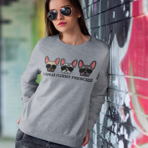I Speak Fluent Frenchie Funny French Bulldog Quote Sweatshirt