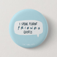 I Speak Fluent FRIENDS™ Quotes