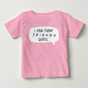 I Speak Fluent FRIENDS™ Quotes Baby T-Shirt