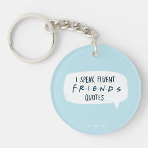 I Speak Fluent FRIENDS™ Quotes Key Ring