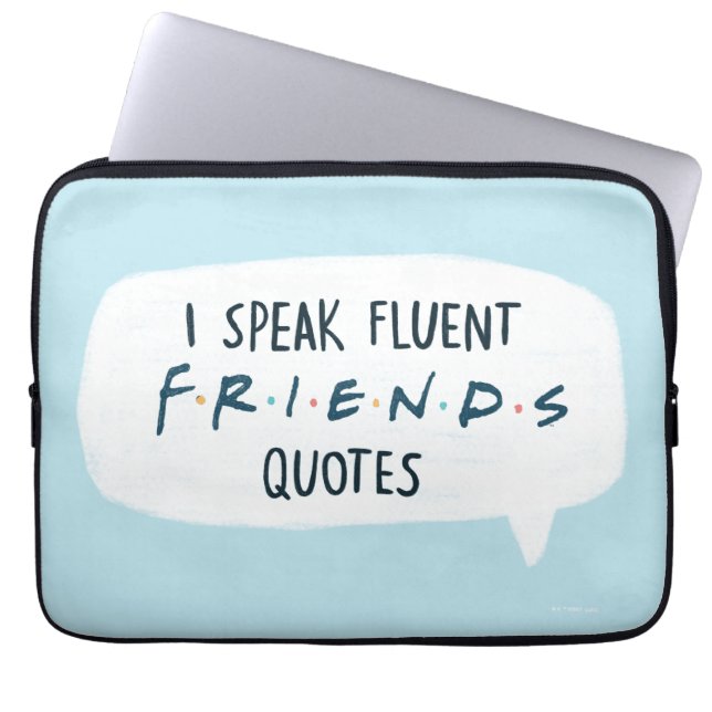 I Speak Fluent FRIENDS™ Quotes Laptop Sleeve (Front)