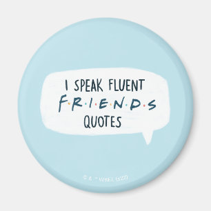 I Speak Fluent FRIENDS™ Quotes Magnet