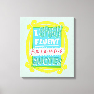 I Speak Fluent FRIENDS™ Quotes - Peephole Canvas Print