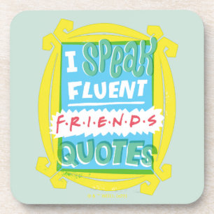 I Speak Fluent FRIENDS™ Quotes - Peephole Coaster