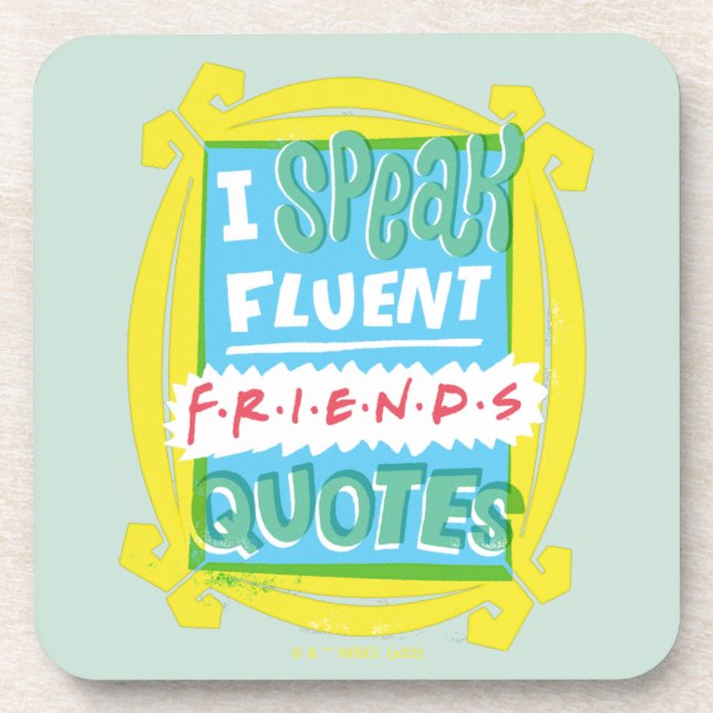 I Speak Fluent FRIENDS™ Quotes - Peephole Coaster (Front)