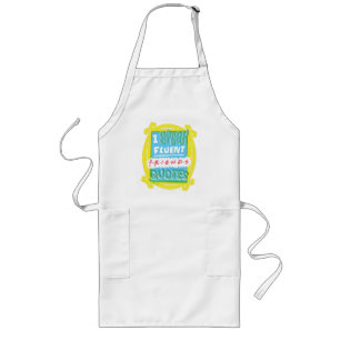 I Speak Fluent FRIENDS™ Quotes - Peephole Long Apron