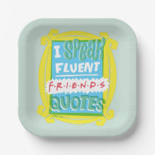 I Speak Fluent FRIENDS™ Quotes - Peephole Paper Plate
