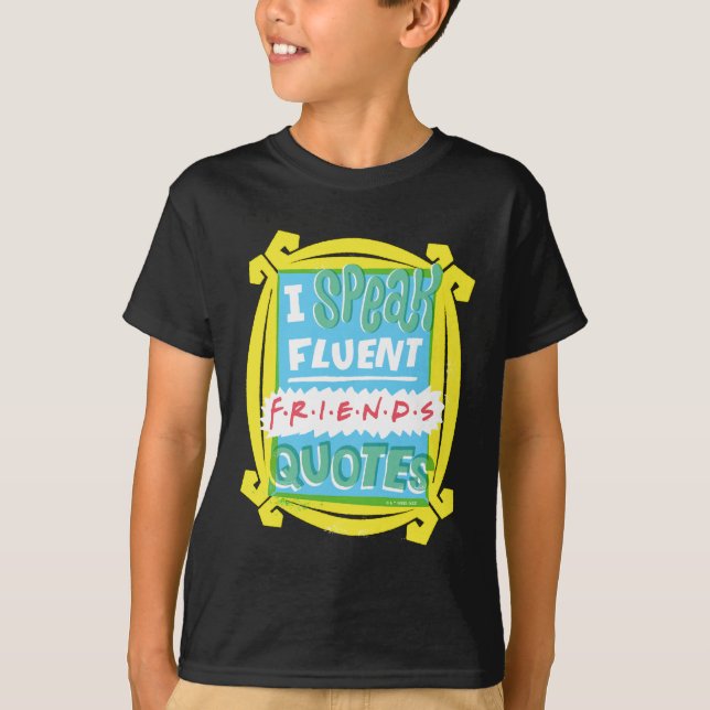 I Speak Fluent FRIENDS™ Quotes - Peephole T-Shirt (Front)