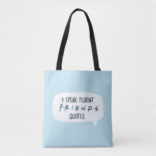 I Speak Fluent FRIENDS™ Quotes Tote Bag